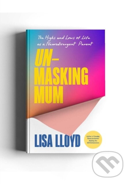 Unmasking Mum (A Very Honest Guide to Life as a Neurodivergent Parent)