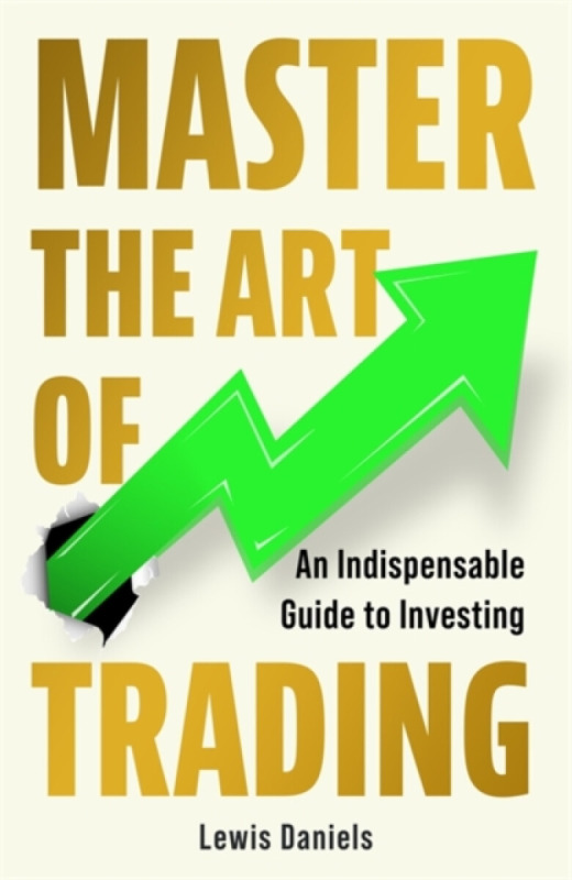 Bonnier Books Ltd Master The Art of Trading - Daniels, Lewis