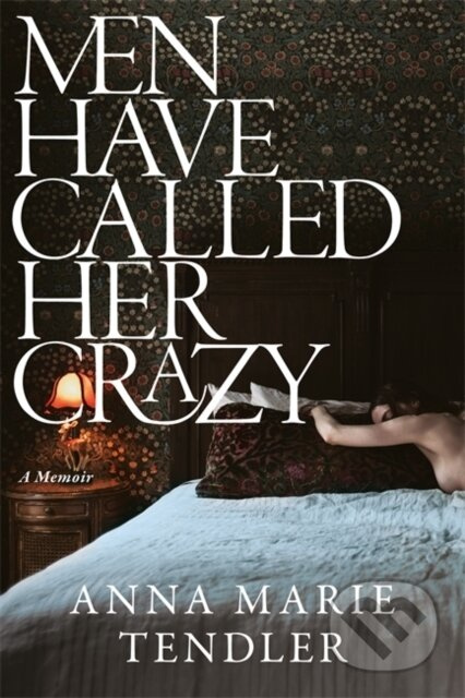 Men Have Called Her Crazy - Anna Marie Tendler - kniha z kategorie Beletrie pro děti