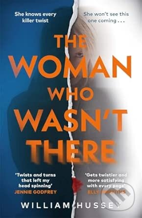 Woman Who Wasnt There - William Hussey,Woman Who Wasnt There - William Hussey - kniha z kategorie Thrillery