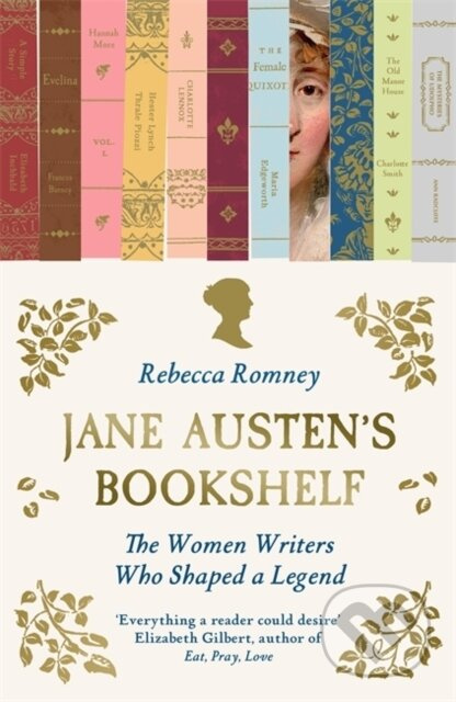 Jane Austens Bookshelf (The women writers who shaped a legend)