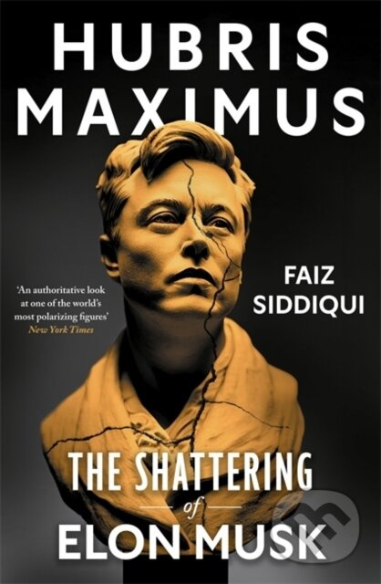 Hubris Maximus (The Shattering of Elon Musk) - Faiz Siddiqui - kniha z kategorie Prírodné vedy a technika