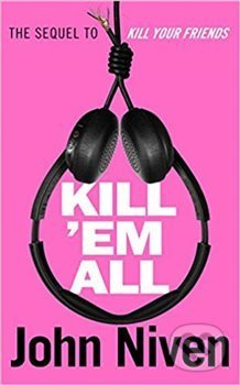 Kiill "Em All - John Niven - kniha z kategorie Odborné a naučné