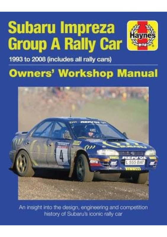 Subaru Impreza Group A Rally Car Owners Workshop Manual, 1993 to 2008 (all models) Haynes Publishing Group