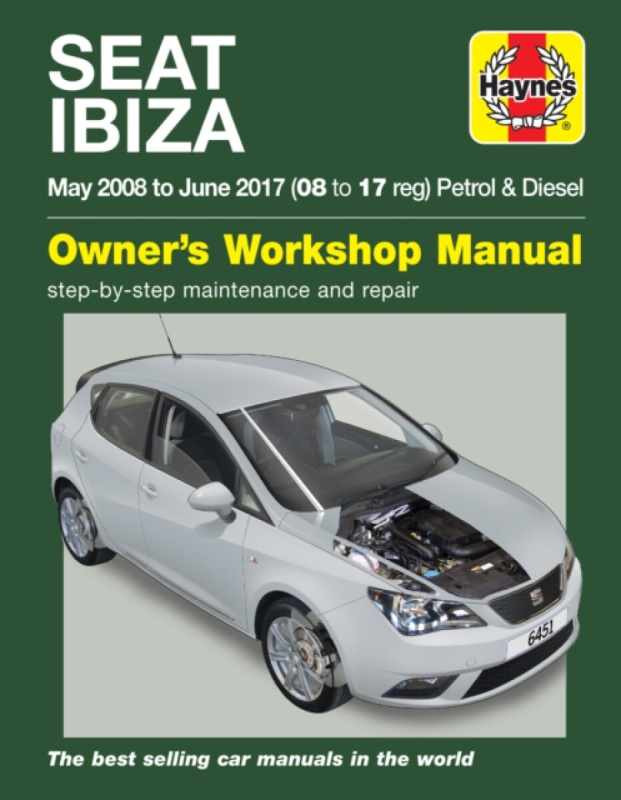 SEAT Ibiza (08-17), May 2008 to June 2017 Haynes Publishing Group