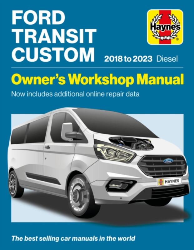 Ford Transit Tourneo Custom 2018-2023 Diesel, Owners Workshop Manual - Now includes additional online repair data Haynes Publishing Group
