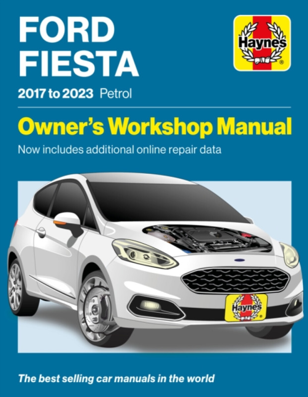 Ford Fiesta 2017 to 2023 Petrol, Owners Workshop Manual - Now includes additional online repair data Haynes Publishing Group