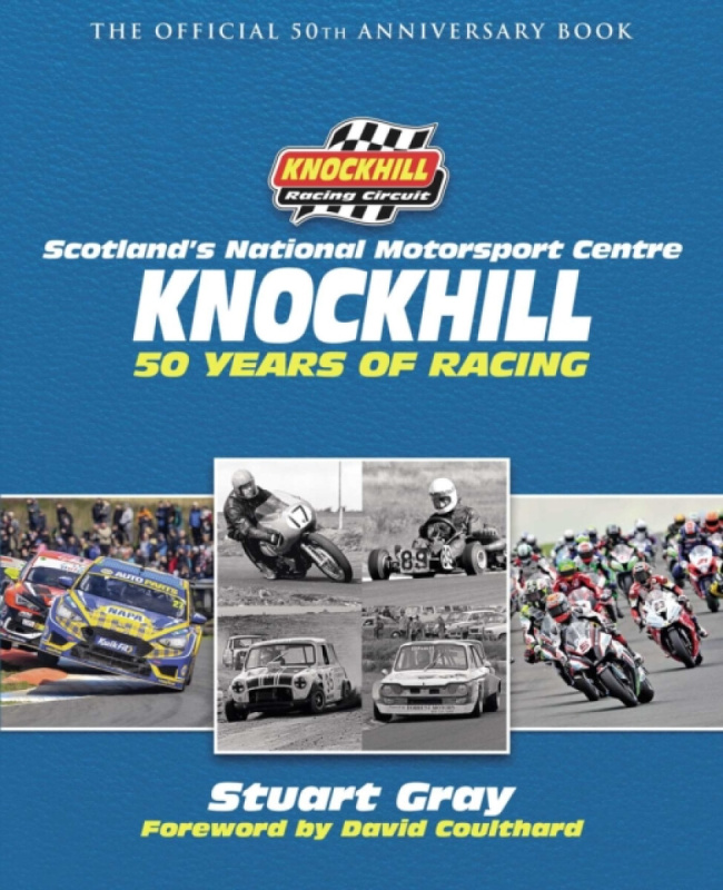 Knockhill: 50 Years of Racing - Stuart Gray, Knockhill Racing Circuit Ltd