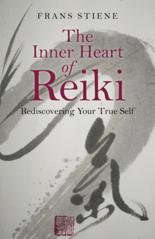 Inner Heart of Reiki, The â€“ Rediscovering Your True Self - Frans Stiene