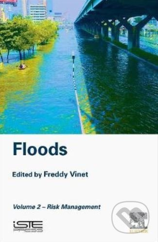 Floods (Volume 2- Risk Management) - Freddy Vinet - kniha z kategorie Přírodní vědy a technika