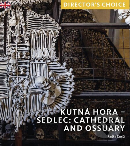 Kutná Hora: Sedlec Cathedral Church and Ossuary (Director's Choice) - kniha z kategorie Architektura