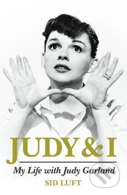 Judy and I: My Life with Judy Garland - Randy L. Schmidt, Sidney Luft - kniha z kategorie Umění, design a architektura
