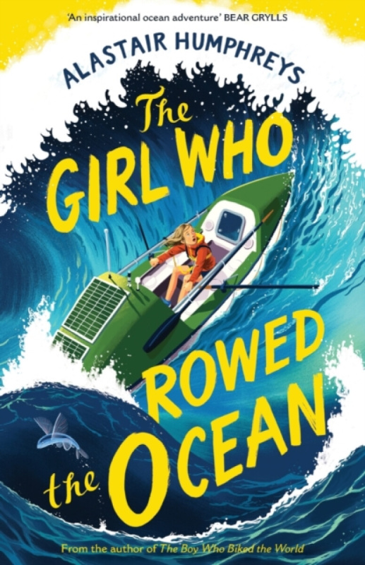 The Girl Who Rowed the Ocean - Alastair Humphreys