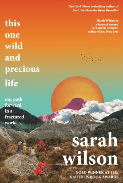 This One Wild and Precious Life, The path back to connection in a fractured world Eye Books