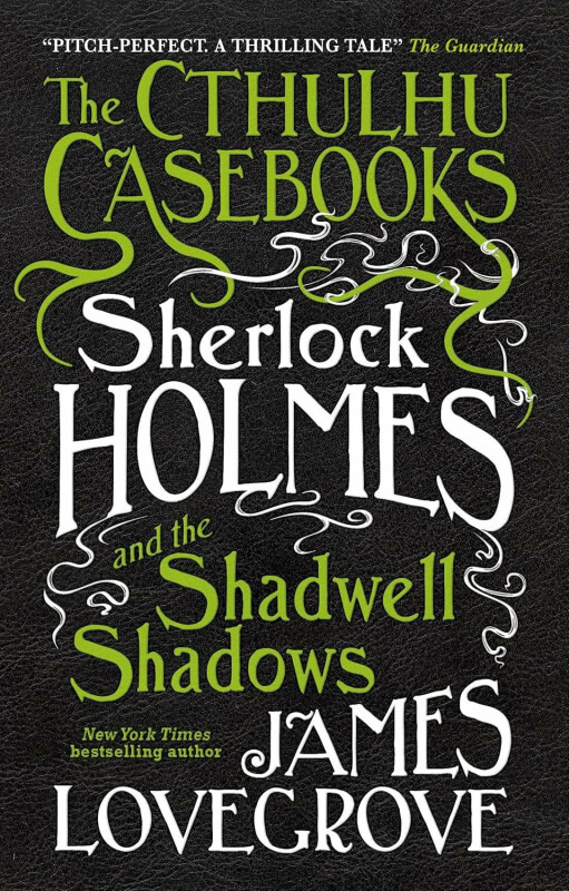 The Cthulhu Casebooks - Sherlock Holmes and the Shadwell Shadows