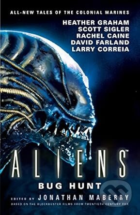 Aliens (Bug Hunt) - Heather Graham, David Farland, Scott Sigler, Rachel Caine, Larry Correia, Matt Forbeck - kniha z kategorie Sci-fi