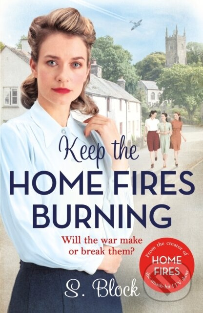 Keep the Home Fires Burning (The first book in the heart-warming World War II saga based on the hit TV series, Home Fires) - kniha z kategorie…
