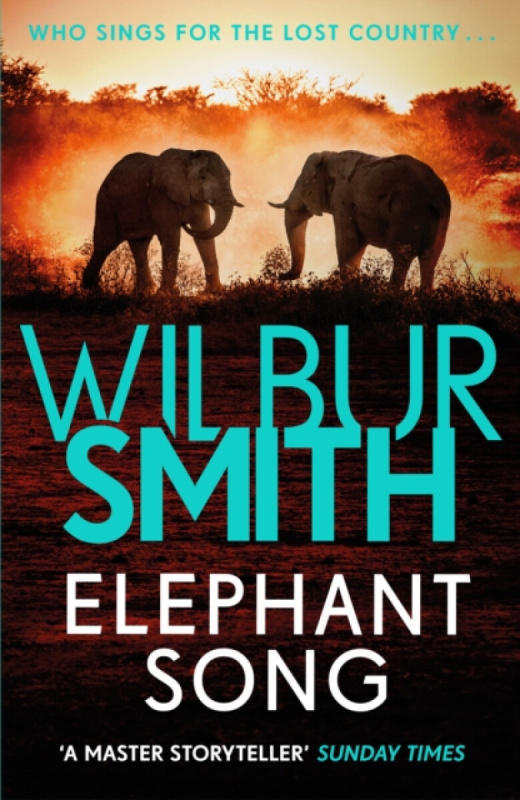 Elephant Song (A thrilling novel from the master of adventure, Wilbur Smith)