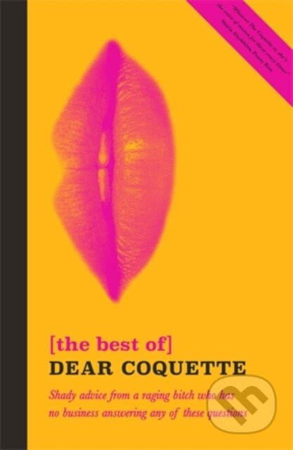 The Best of Dear Coquette (Shady Advice From A Raging Bitch Who Has No Business Answering Any Of These Questions) - kniha z kategorie Zdraví a…