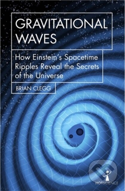 Gravitational Waves (How Einstein’s spacetime ripples reveal the secrets of the universe) - kniha z kategorie Přírodní vědy a technika
