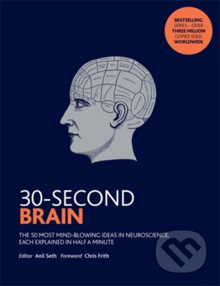 30-Second Brain (The 50 most mind-blowing ideas in neuroscience, each explained in half a minute) - kniha z kategorie Biologie