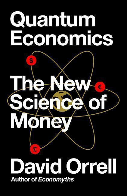 Quantum Economics (The New Science of Money) - David Orrell - kniha z kategorie Ekonomie