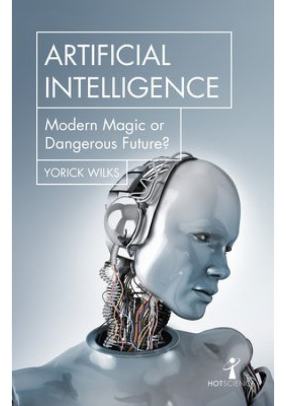 Artificial Intelligence, Modern Magic or Dangerous Future? Icon Books