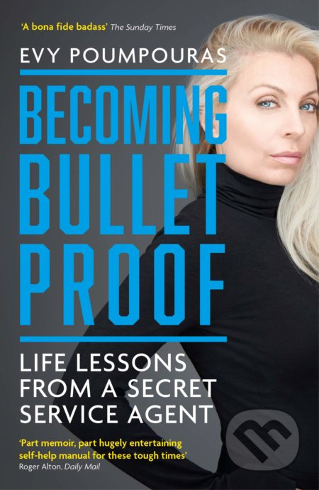 Becoming Bulletproof (Life Lessons from a Secret Service Agent) - kniha z kategorie Psychologie