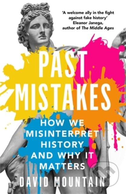 Past Mistakes (How We Misinterpret History and Why it Matters) - kniha z kategorie Humanitní a společenské vědy