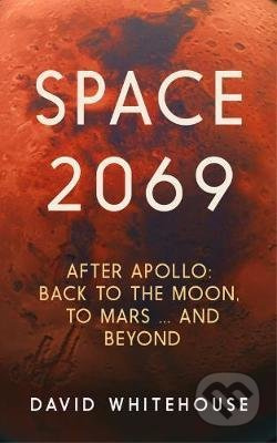 Space 2069 (After Apollo: Back to the Moon, to Mars, and Beyond) - kniha z kategorie Historie