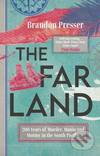 The Far Land (200 Years of Murder, Mania and Mutiny in the South Pacific) - kniha z kategorie Historie