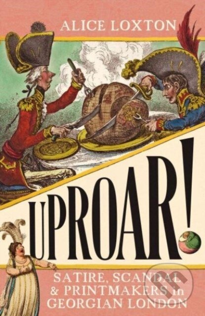 UPROAR! (Satire, Scandal and Printmakers in Georgian London) - kniha z kategorie Humanitní a společenské vědy