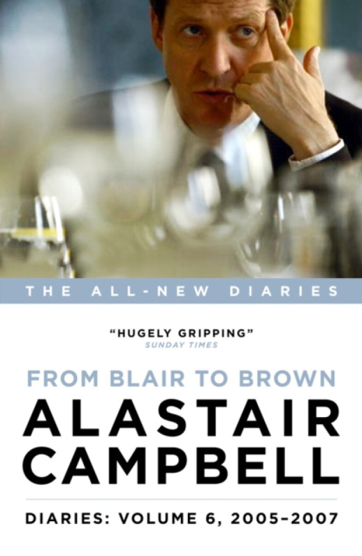 Diaries: From Blair to Brown, 2005 - 2007 - Alastair Campbell
