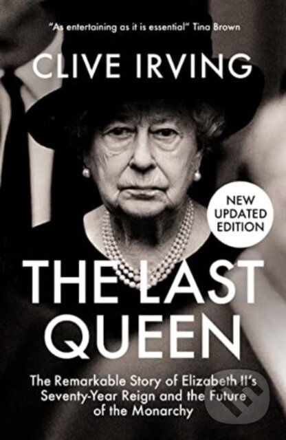 The Last Queen (The Remarkable Story of Elizabeth II's Seventy-Year Reign and the Future of the Monarchy) - kniha z kategorie Životopisy, reportáže a…