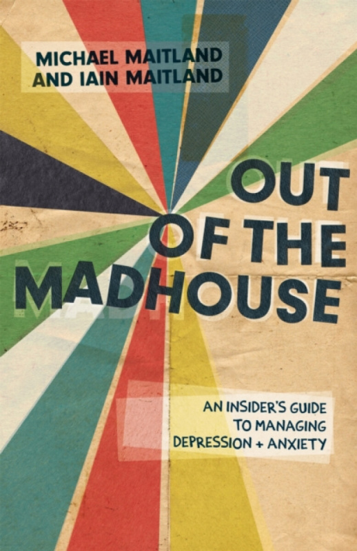 Out of the Madhouse - Iain Maitland, Michael Maitland