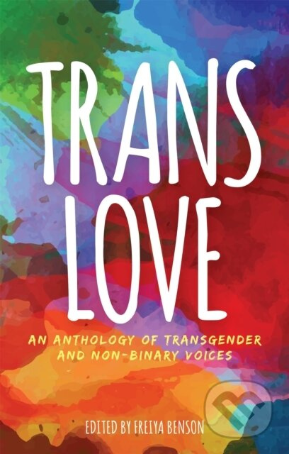 Trans Love (An Anthology of Transgender and Non-Binary Voices) - kniha z kategorie Humanitní a společenské vědy