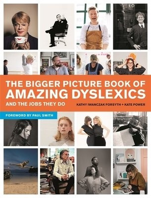 Bigger Picture Book of Amazing Dyslexics and the Jobs They Do Jessica Kingsley Publishers