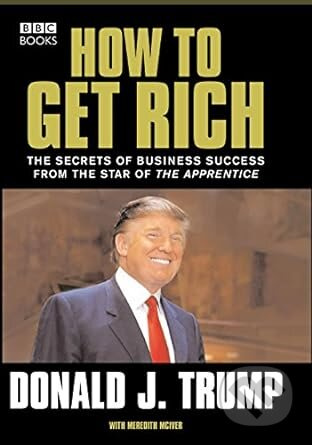 Donald Trump: How to Get Rich - Donald Trump - kniha z kategorie Podnikání