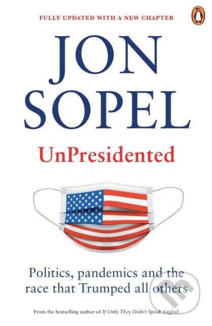 UnPresidented (Politics, pandemics and the race that Trumped all others) - kniha z kategorie Humanitní a společenské vědy
