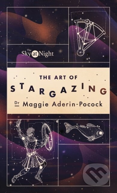 The Sky at Night: The Art of Stargazing - Dr Maggie Aderin-Pocock - kniha z kategorie Astronomie