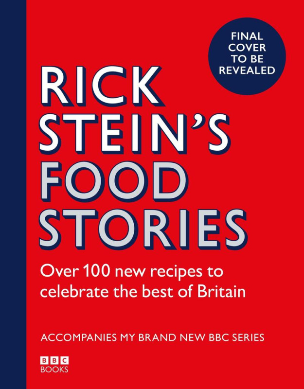 Rick Stein’s Food Stories (Over 100 New Recipes Inspired by my Travels Around the British Isles) - kniha z kategorie Od známých osobností