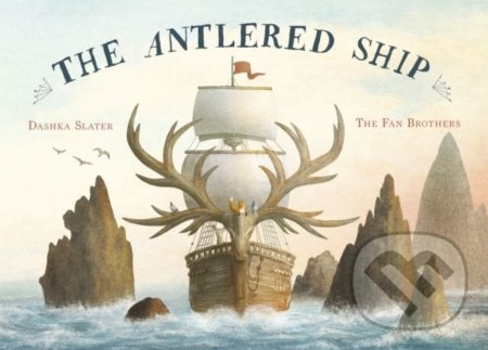 The Antlered Ship - Eric Fan (ilustrácie), Terry Fan (ilustrácie) - kniha z kategorie Beletrie pro děti