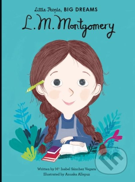 L.M. Montgomery - Maria Isabel Sánchez Vegara, Anuska Allepuz (ilustrácie) - kniha z kategorie Naučné knihy