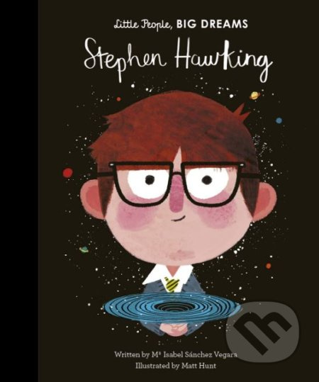 Stephen Hawking - Maria Isabel Sánchez Vegara, Matt Hunt (ilustrácie) - kniha z kategorie Naučné knihy