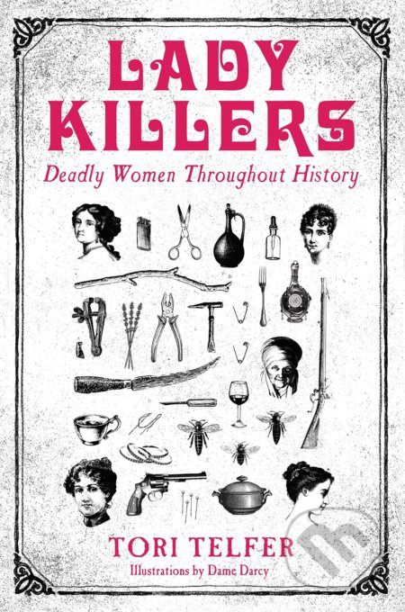 Lady Killers (Deadly Women Throughout History) - Tori Telfer - kniha z kategorie Historie