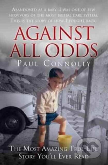 Against All Odds (The Most Amazing True Life Story You'll Ever Read) - kniha z kategorie Humanitní a společenské vědy