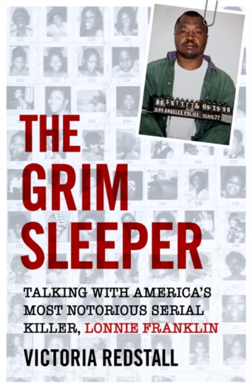The Grim Sleeper - Talking with America's Most Notorious Serial Killer, Lonnie Franklin - Victoria Redstall