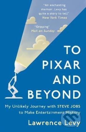 To Pixar and Beyond (My Unlikely Journey with Steve Jobs to Make Entertainment History) - kniha z kategorie Marketing
