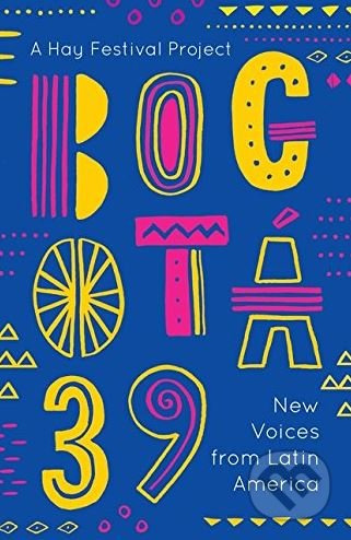 Bogotá 39 (New Voices from Latin America) - kniha z kategorie Beletrie