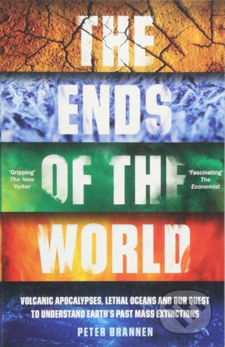 The Ends of the World (Volcanic Apocalypses, Lethal Oceans and Our Quest to Understand Earth's Past Mass Extinctions) - kniha z kategorie Přírodní…